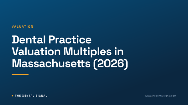 Dental Practice Valuation Multiples in Massachusetts (2026)