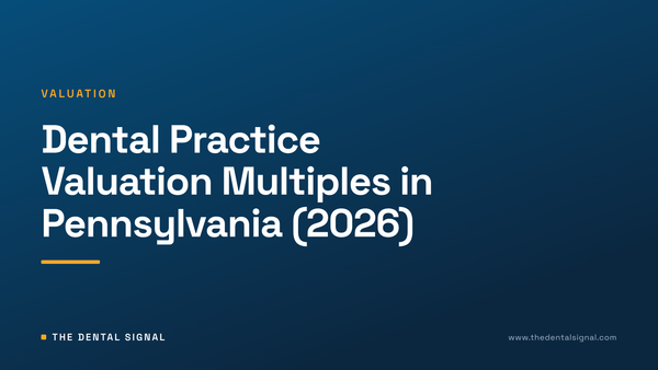 Dental Practice Valuation Multiples in Pennsylvania (2026)