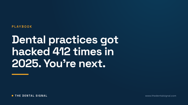 Dental practices got hacked 412 times in 2025. You're next.