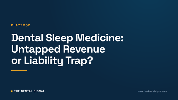 Dental Sleep Medicine: Untapped Revenue or Liability Trap?