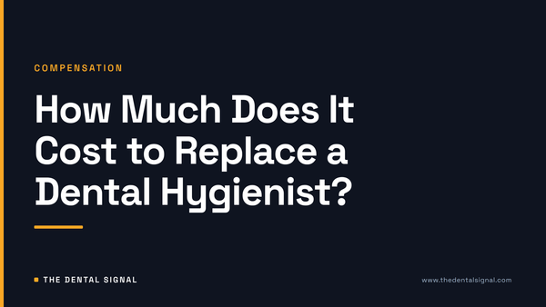 How Much Does It Cost to Replace a Dental Hygienist?