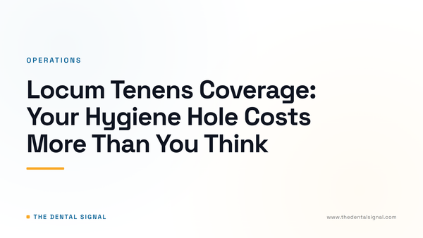 Locum Tenens Coverage: Your Hygiene Hole Costs More Than You Think