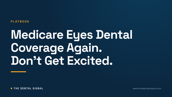 Medicare Eyes Dental Coverage Again. Don't Get Excited.
