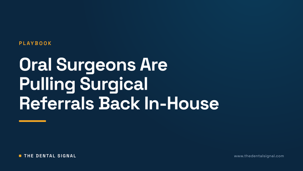 Oral Surgeons Are Pulling Surgical Referrals Back In-House