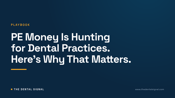 PE Money Is Hunting for Dental Practices. Here's Why That Matters.