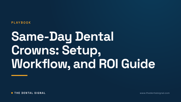 Same-Day Dental Crowns: Setup, Workflow, and ROI Guide