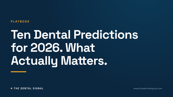 Ten Dental Predictions for 2026. What Actually Matters.