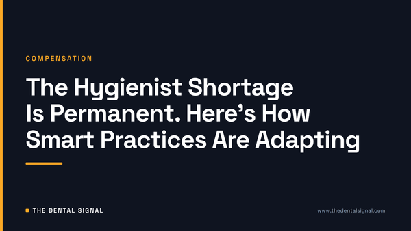 The Hygienist Shortage Is Permanent. Here's How Smart Practices Are Adapting