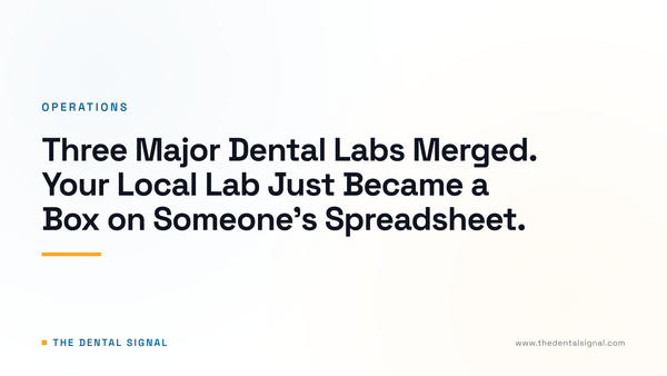 Three Major Dental Labs Merged. Your Local Lab Just Became a Box on Someone's Spreadsheet.