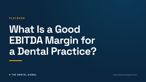 What Is a Good EBITDA Margin for a Dental Practice?