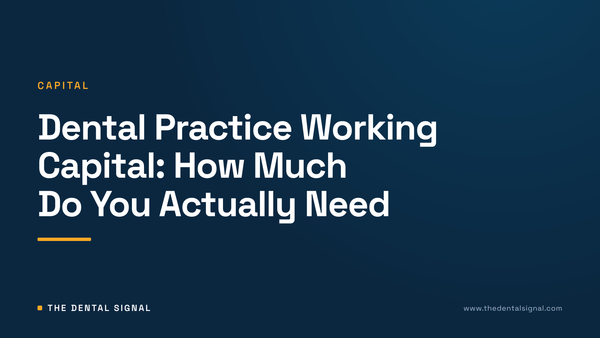 Dental Practice Working Capital: How Much Do You Actually Need