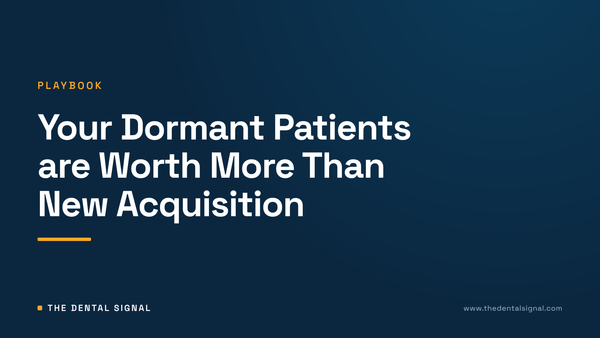 Your Dormant Patients are Worth More Than New Acquisition