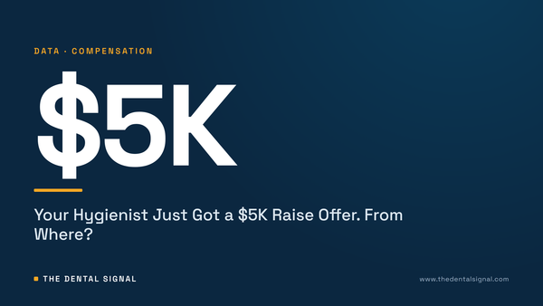 Your Hygienist Just Got a $5K Raise Offer. From Where?