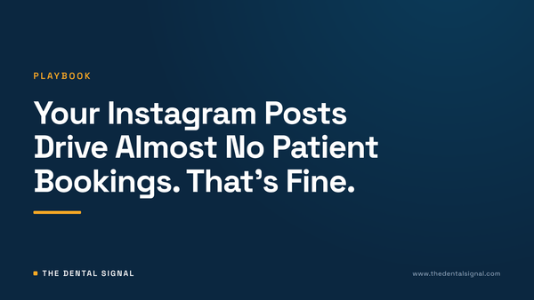 Your Instagram Posts Drive Almost No Patient Bookings. That's Fine.